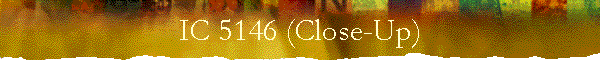 IC 5146 (Close-Up)